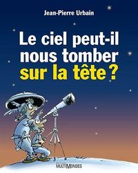 LE CIEL PEUT-IL NOUS TOMBER SUR LA TETE ?