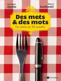 DES METS ET DES MOTS. UN ROMAN EN 40 RECETTES