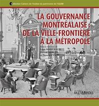 LA GOUVERNANCE MONTREALAISE: DE LA VILLE-FRONTIERE A LA METROPOLE