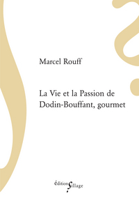 LA VIE ET LA PASSION DE DODIN-BOUFFANT, GOURMET