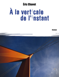 À LA VERTICALE DE L'INSTANT