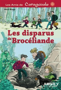 LES DISPARUS DE BROCELIANDE. Série "Les amis de Caragwale" n° 3