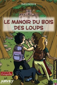 LE MANOIR DU BOIS DES LOUPS. Série "Les amis de Caragwale" n° 1