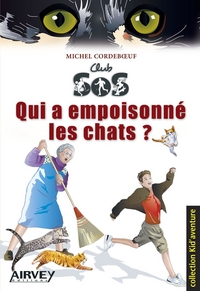 QUI A EMPOISONNE LES CHATS ? Série "Club SOS" n° 1