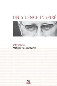 UN SILENCE INSPIRE (+CD) - ENTRETIEN AVEC MSTISLAV ROSTROPOVITCH