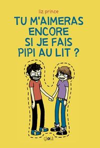 TU M'AIMERAIS ENCORE SI JE FAIS PIPI AU LIT ?