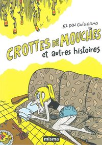 CROTTES DE MOUCHES ET AUTRES HISTOIRES