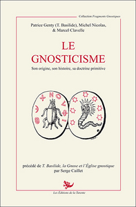 Le Gnosticisme - son origine - son histoire - sa doctrine primitive