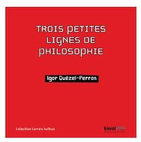 TROIS PETITES LIGNES DE PHILOSOPHIE