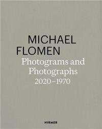 Michael Flomen: Photograms and Photographs. 2020 -1970 /anglais