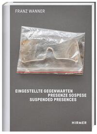 FRANZ WANNER: SUSPENDED PRESENCES /ANGLAIS