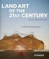 LAND ART OF THE 21ST CENTURY LAND ART GENERATOR INITIATIVE AT FLY RANCH /ANGLAIS