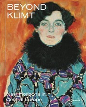 Beyond Klimt: New Horizons in Central Europe /anglais
