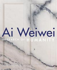 AI WEIWEI IN SEARCH OF HUMANITY /ANGLAIS