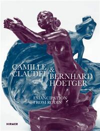 Camille Claudel and Bernhard Hoetger: Emancipation from Rodin /anglais