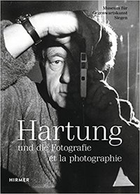Hans Hartung et la photographie/und die Fotografie /franCais/allemand