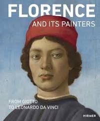 Florence and its Painters: From Giotto to Leonardo da Vinci /anglais