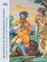 Maiolica in Renaissance Venice /anglais