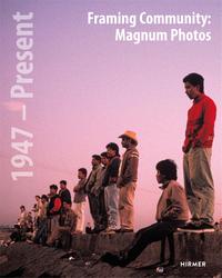 Framing Community : Magnum Photos 1947 - Present /anglais