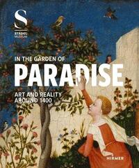 In the Garden of Paradise Art and Reality around 1400 /anglais