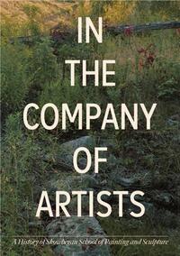 IN THE COMPANY OF ARTISTS: A HISORY OF SKOWHEGAN SCHOOL OF PAINTING AND SCULPTURE /ANGLAIS