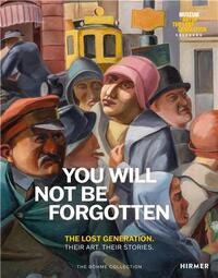 You Will Not Be Forgotten : The Lost Generation. Their Art. Their Stories. /anglais