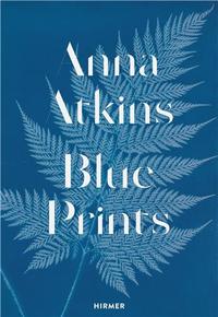 Anna Atkins Blue Prints /anglais