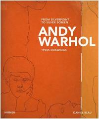 Andy Warhol From Silverpoint to Silver Screen   1950s Drawings /anglais