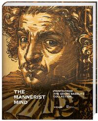 THE MANNERIST MIND PRINTS FROM THE GEORG BASELITZ COLLECTION /ANGLAIS