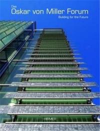 Oskar von Miller Forum Building for the Future /anglais