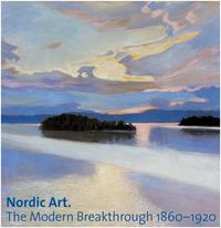 Nordic Art The Modern Breakthrough 1860-1920 /anglais