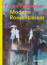 T. Lux Feininger Modern Romanticism /anglais