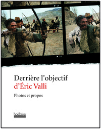 DERRIERE L'OBJECTIF D'ERIC VALLI - PHOTOS ET PROPOS