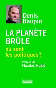 LA PLANETE BRULE, OU SONT LES POLITIQUES