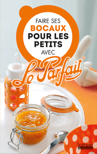 Faire ses bocaux pour les petits avec Le Parfait®