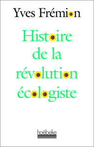 HISTOIRE DE LA REVOLUTION ECOLOGISTE