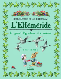 L'ELFEMERIDE - PRINTEMPS - LE GRAND LEGENDAIRE DES SAISONS