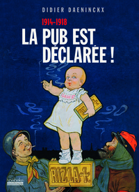 LA PUB EST DECLAREE ! - (1914-1918)