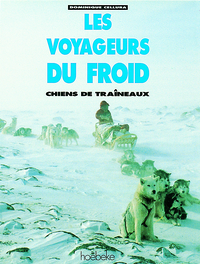 LES VOYAGEURS DU FROID - CHIENS DE TRAINEAUX