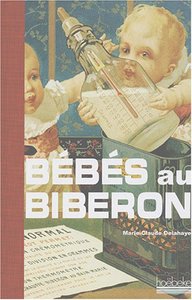 BEBES AU BIBERON - PETITE HISTOIRE DE L'ALLAITEMENT