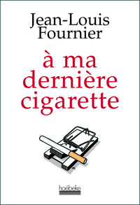 A MA DERNIERE CIGARETTE