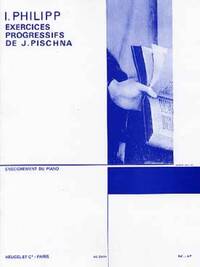 PHILIPP EXERCICES PROGRESSIFS DE J. PISCHNA PIANO BOOK PIANO