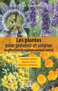 LES PLANTES POUR PREVENIR ET SOIGNER LES AFFECTIONS DU SYSTEME NERVEUX CENTRAL