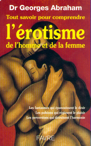 Tout savoir pour comprendre l'érotisme de l'hommeet de la femme