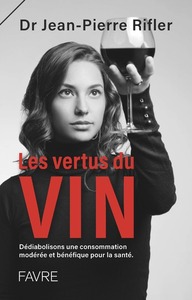 Les vertus du vin - Dédiabolisons une consommation modérée et bénéfique pour la santé