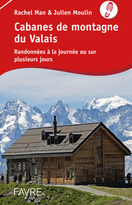 Cabanes de montagne du Valais - Randonnées à la journée ou sur plusieurs jours