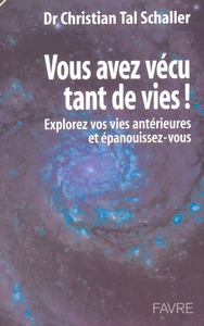 Vous avez vécu tant de vies - Explorez vos vies antérieures et épanouissez-vous