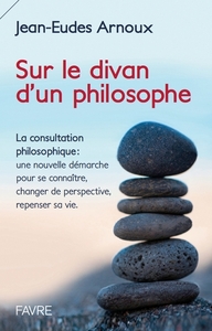 Sur le divan d'un philosophe - La consultation philosophique : une nouvelle démarche pr se connaître