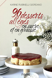 96 DESSERTS ALLEGES EN SUCRE ET EN GRAISSE