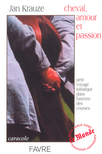 Cheval, amour et passion - Petit voyage initiatique dans l'univers des courses